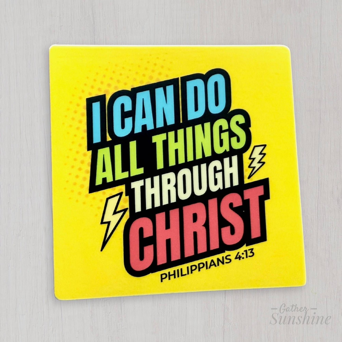I Can Do All Things Through Christ sticker flat lay 3 inch vinyl by Gather Sunshine