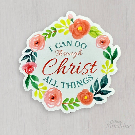 I Can Do All Things Through Christ sticker flat lay 3 inch vinyl by Gather Sunshine